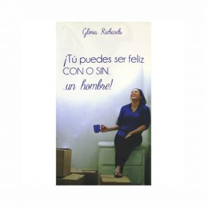 Tu Puedes Ser Feliz Con o Sin Un Hombre