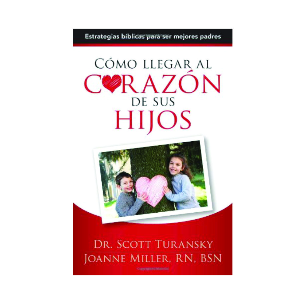 Cómo Llegar Al Corazón de Sus Hijos