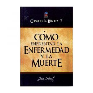 Cómo Enfrentar La Enfermedad y La Muerte