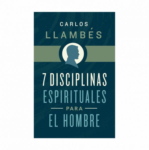 7 Disciplinas Espirituales Para El Hombre