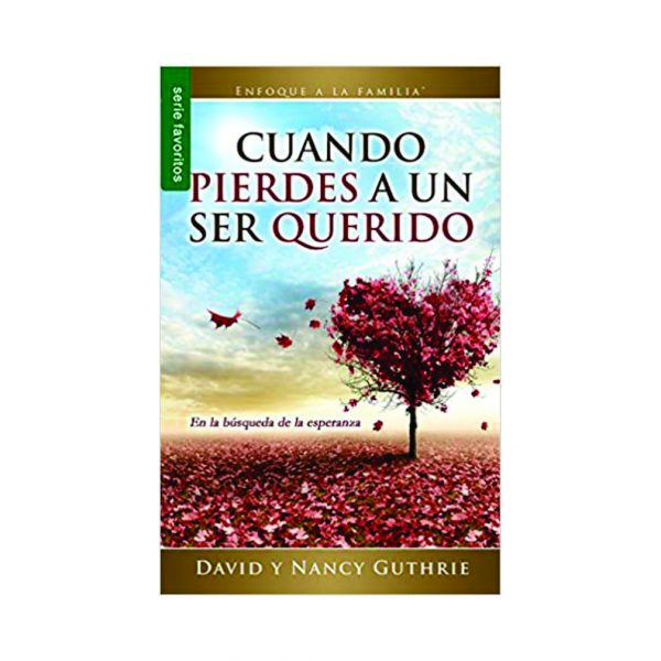 Cuando Pierdes a un Ser Querido (Serie Favoritos) – Hosanna Producciones
