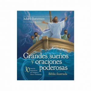 Grandes Sueños y Oraciones Poderosas: Biblia Ilustrada