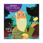 Grandes historias para Pequeños lectores- "Elias, un Profeta de Dios"