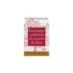 Una Mujer Conforme Al Corazón De Dios