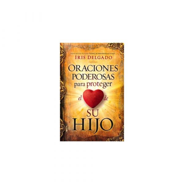 Oraciones Poderosas Para Proteger Corazón De Su Hijo