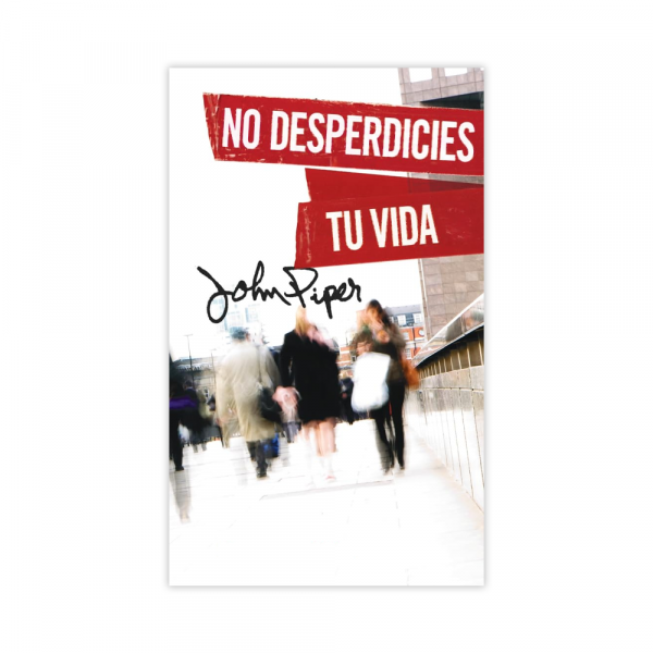 No Desperdicies Tu Vida