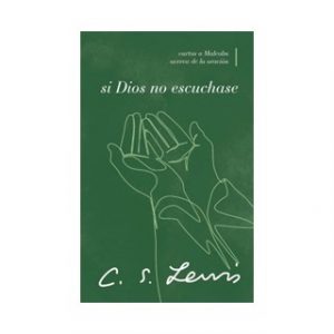 Si Dios no escuchase: Cartas a Malcolm Acerca De La Oración