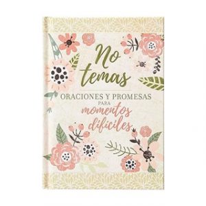 No temas Oraciones y Promesas Para Momentos Difíciles
