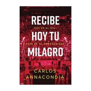 Recibe Hoy Tu Milagro Hoy Es El Día Esta es tu oportunidad