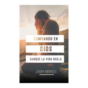 Confiando En Dios Aunque La Vida Duela