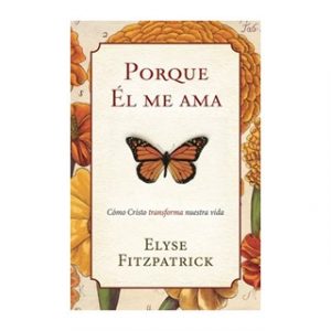 Porque Él Me Ama - Como Cristo Transforma Nuestra Vida